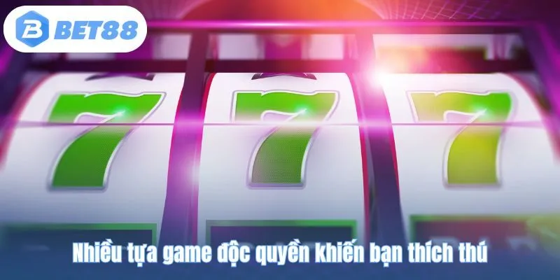 Nhiều tựa game độc quyền khiến bạn thích thú