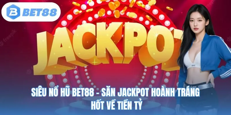 Siêu nổ hũ BET88