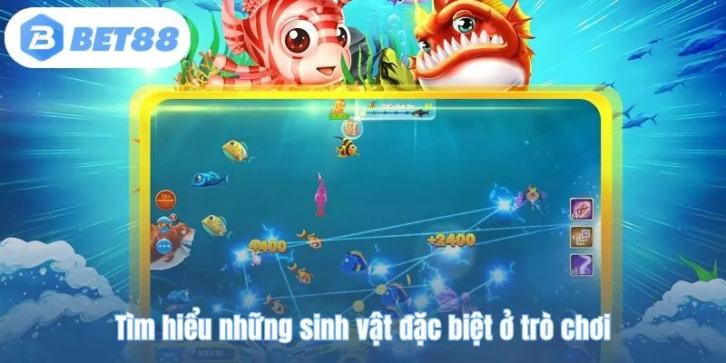 Tìm hiểu những sinh vật đặc biệt ở trò chơi