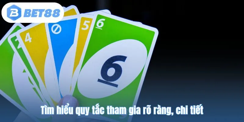 Tìm hiểu quy tắc tham gia rõ ràng, chi tiết